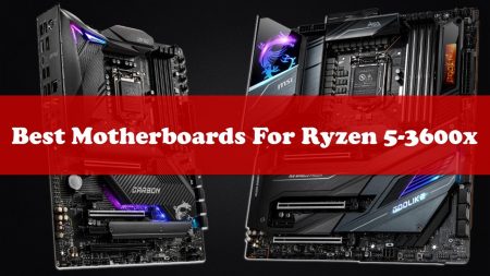 Best Motherboard For Ryzen 5-3600x