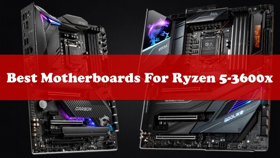 10 Best Motherboard For Ryzen 5-3600x 2022 – Perfect Choices for Gaming