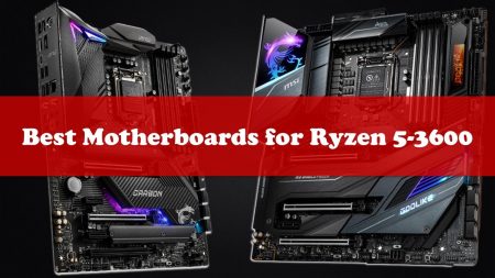 Best Motherboard For Ryzen 5-3600