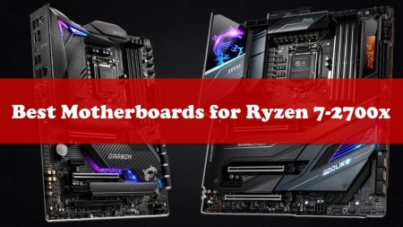 Best Motherboards For Ryzen 7-2700X