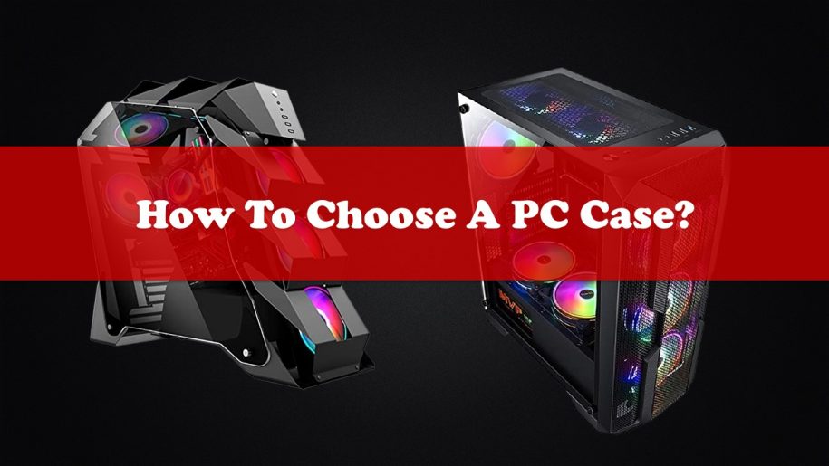 How to Choose A PC Case?