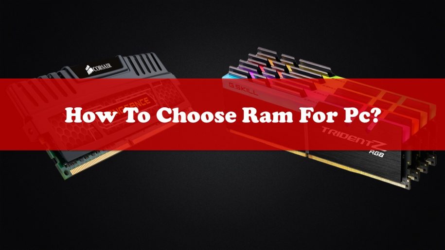 How To Choose RAM For PC in 2022? DDR3 or DDR4 – Things to Consider